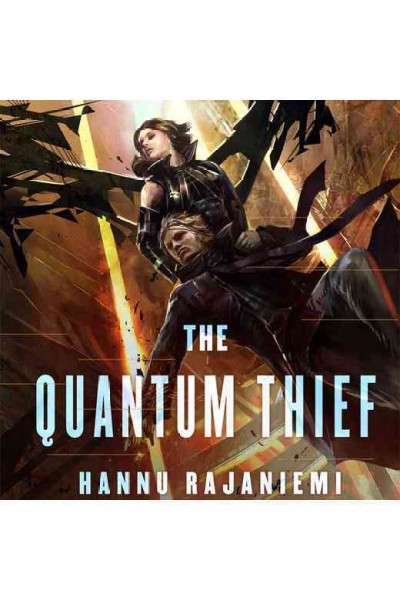 The quantum thief [electronic resource] / Hannu Rajaniemi.