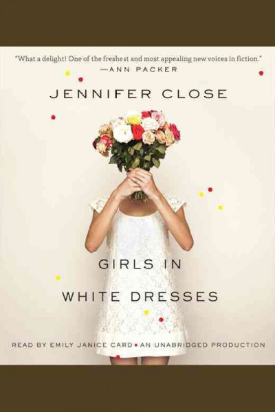Girls in white dresses [electronic resource] / by Jennifer Close.
