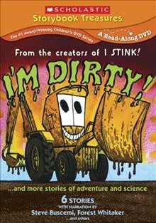 I'm Dirty! --and More Stories of Adventure and Science / [videorecording] : produced by Weston Woods Studios.