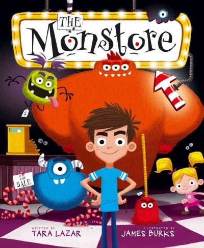 The Monstore / written by Tara Lazar ; illustrated by James Burks.
