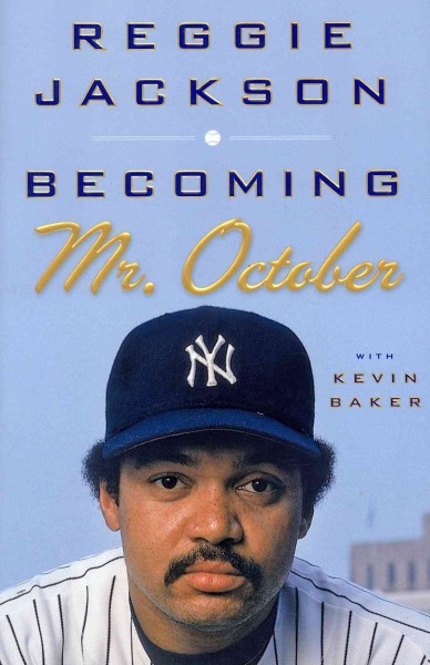 Becoming Mr. October / Reggie Jackson with Kevin Baker.