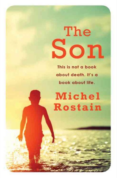 The son / Michel Robinson ; translated from the French by Adriana Hunter.