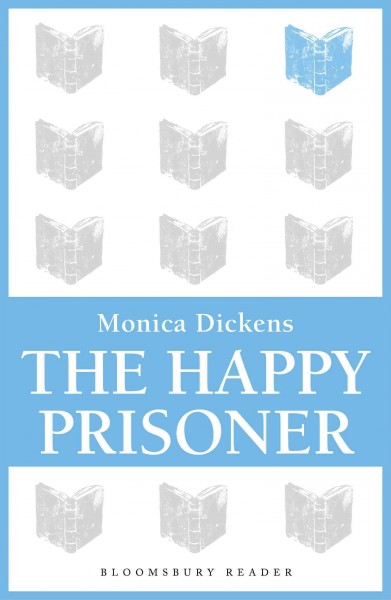 The happy prisoner [electronic resource] / Monica Dickens.