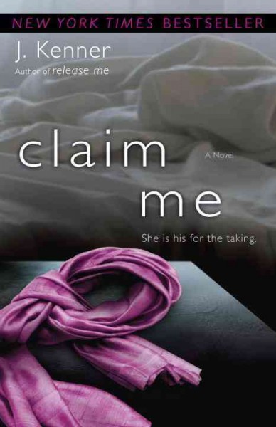 Claim me [electronic resource] : a novel / J. Kenner.