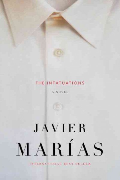 The infatuations / Javier Marías ; translation by Margaret Jull Costa.
