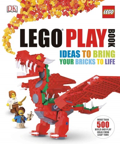 LEGO play book : ideas to bring your bricks to life / written by Daniel Lipkowitz.