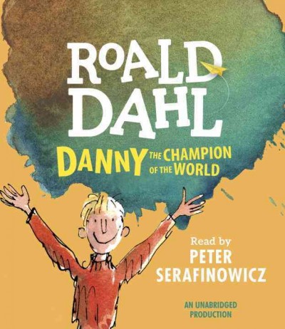 Danny the champion of the world [sound recording] / Roald Dahl.