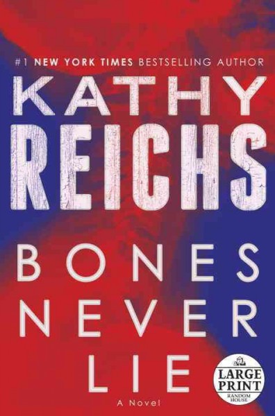 Bones never lie : a novel [large print] / Kathy Reichs.