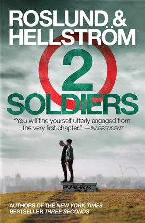 Two soldiers / Roslund and Hellström ; translated from the original Swedish by Kari Dickson.