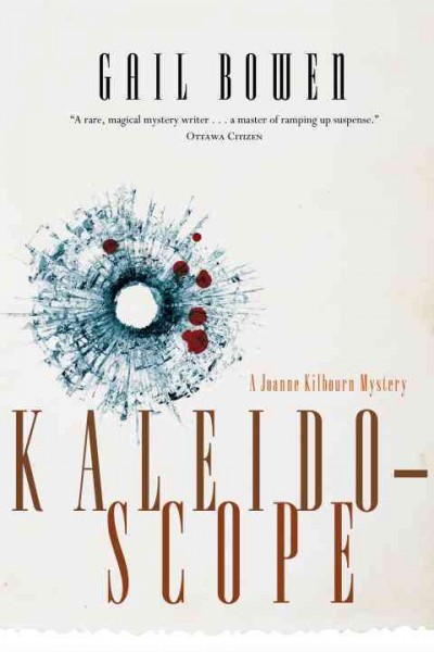 Kaleidoscope [electronic resource] : a Joanne Kilbourn mystery / Gail Bowen.