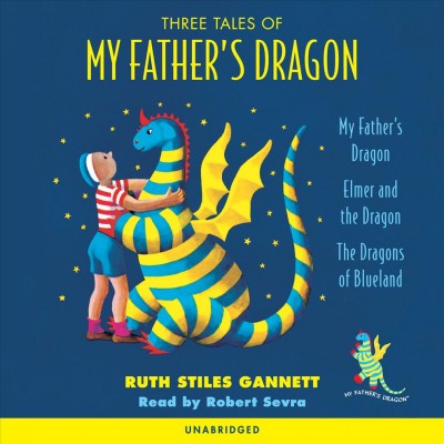 Three tales of my father's dragon : #1-3 My Father's Dragon [sound recording] / Ruth Stiles Gannett.