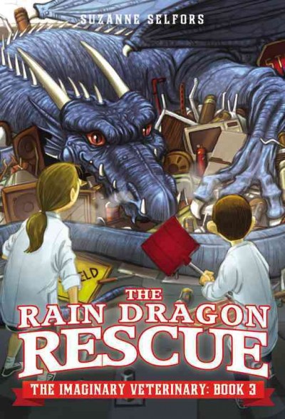 The rain dragon rescue / by Suzanne Selfors ; illustrations by Dan Santat.