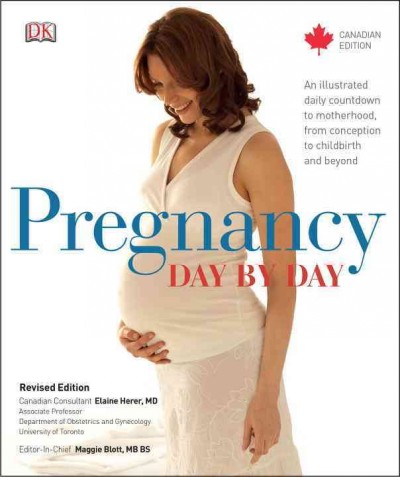 Pregnancy day by day / Canadian consultant Elaine Herer, MD ; editor-in-chief Maggie Blott, MB BS.