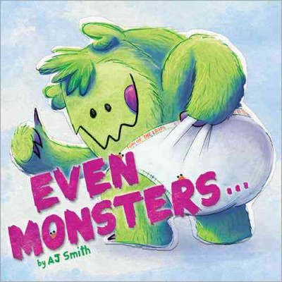 Even monsters / A.J. Smith.