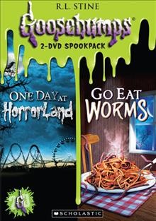 Goosebumps. One day at Horrorland [videorecording : DVD] ; Goosebumps. Go eat worms.