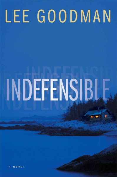 Indefensible : a novel / Lee Goodman.