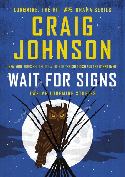 Wait for signs : twelve Longmire stories / Craig Johnson.