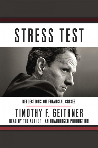 Stress test [electronic resource] : reflections on financial crises / Timothy F. Geithner.