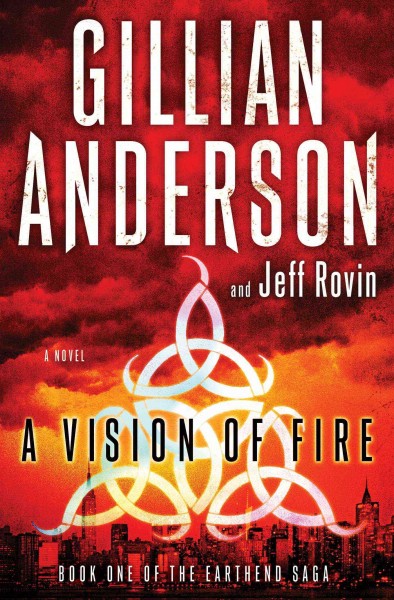 A vision of fire : a novel / Gillian Anderson and Jeff Rovin.