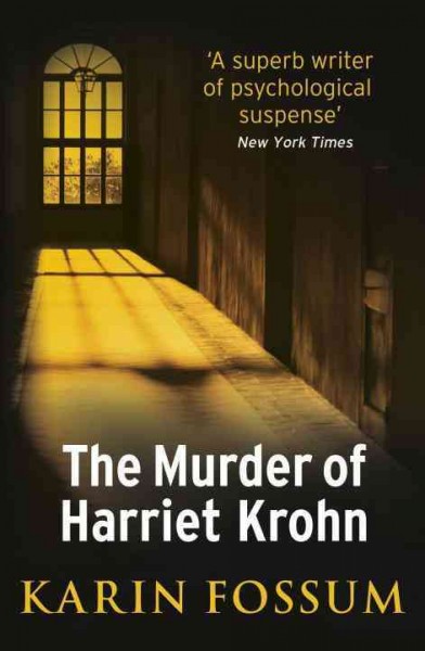 The murder of Harriet Krohn / Karin Fossum ; translated from the Norwegian by James Anderson.