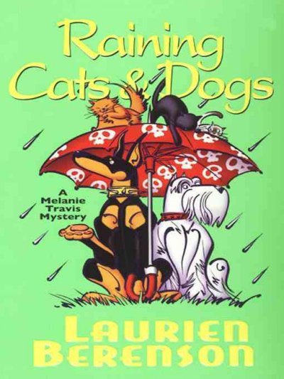 Raining cats & dogs [electronic resource] / Laurien Berenson.