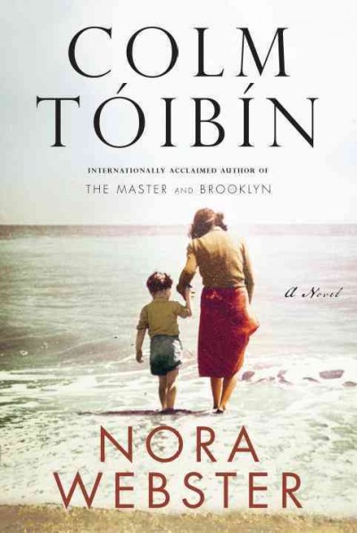 Nora Webster : a novel / Colm Tóibín.