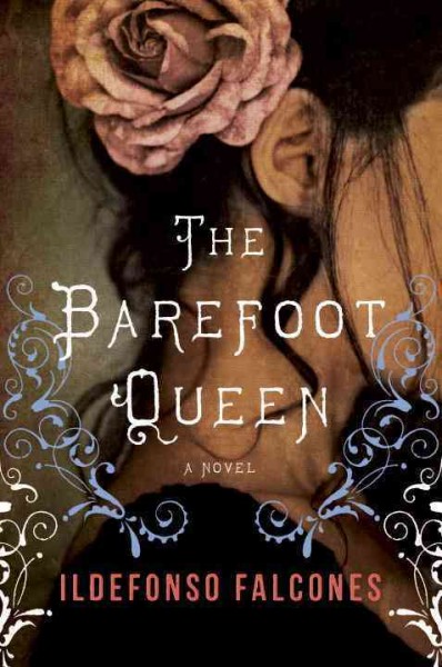The barefoot queen : a novel / Ildefonso Falcones ; translated by Mara Faye Lethem.