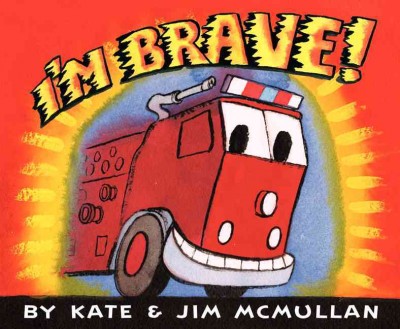 I'm brave! / Kate & Jim McMullan.