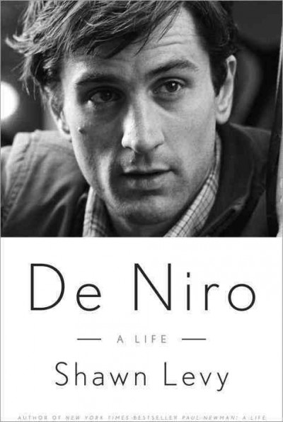 De Niro : a life / Shawn Levy.