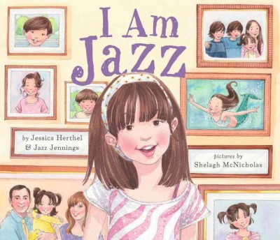 I am Jazz / by Jessica Herthel & Jazz Jennings ; pictures by Shelagh McNicholas.