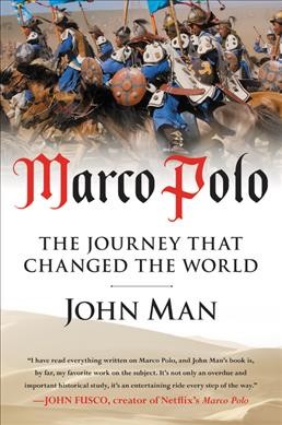 Marco Polo : the journey that changed the world / John Man. 