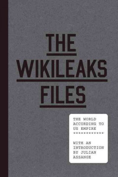 The WikiLeaks files : the world according to US empire / introduction by Julian Assange.