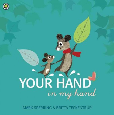 Your hand in my hand / Mark Sperring & Britta Teckentrup.