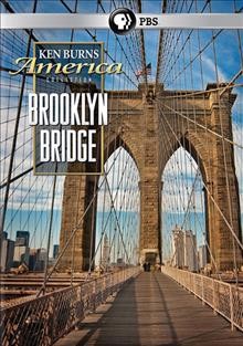 The Brooklyn Bridge [videorecording] / a film by Ken Burns ; written and edited by Amy Stechler ; produced by Ken Burns, Amy Stechler, Buddy Squires, and Roger Sherman.