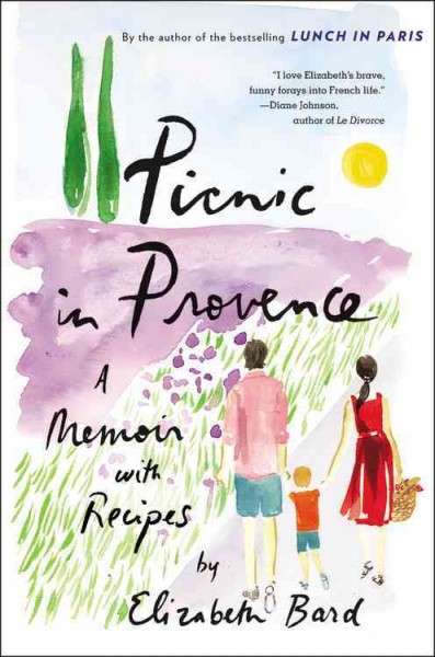 Picnic in Provence : a memoir with recipes / Elizabeth Bard.