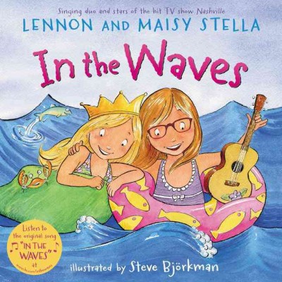 In the waves / written by Lennon and Maisy Stella ; illustrated by Steve Björkman.