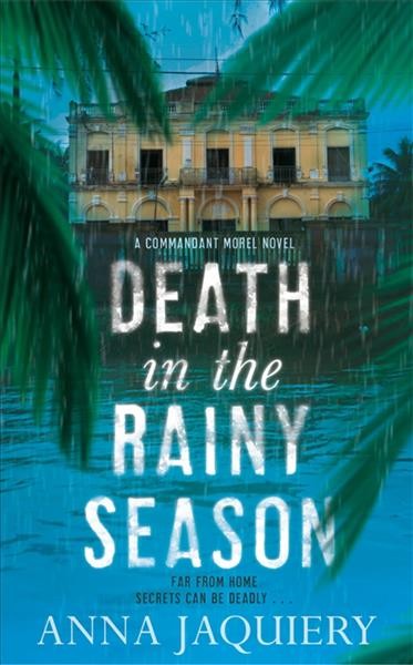 Death in the rainy season / Anna Jaquiery.