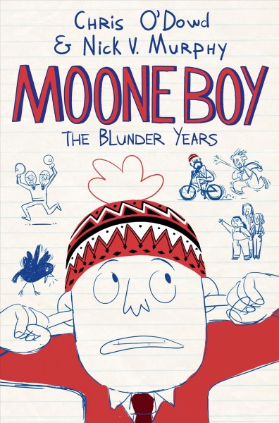 Moone Boy : the blunder years / Chris O'Dowd & Nick V. Murphy ; illustrated by Walter Giampaglia.