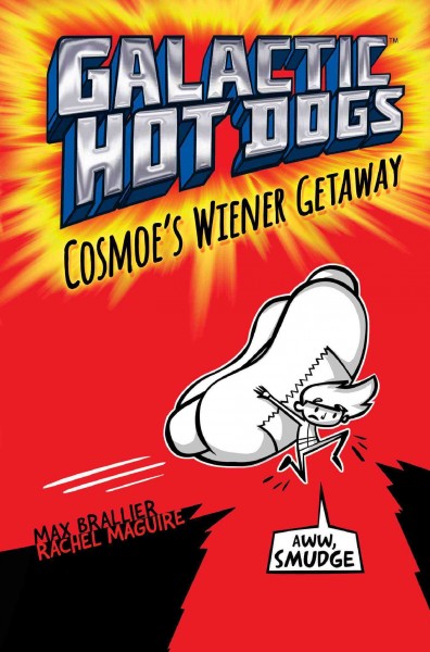 Cosmoe's Wiener getaway / by Max Brallier ; illustrated by Rachel Maguire & Nichole Kelley ; created by Max Brallier.