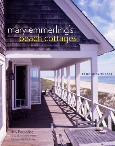Mary Emmerling's beach cottages : at home by the sea / Mary Emmerling ; text by Jill Kirchner Simpson ; photographs by Carter Berg.