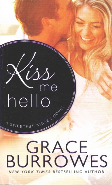 Kiss me hello / Grace Burrowes.