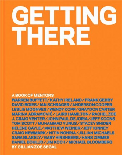 Getting there : a book of mentors / by Gillian Zoe Segal.
