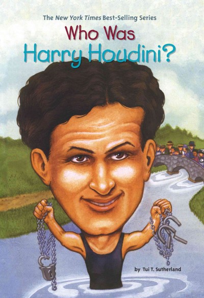 Who was Harry Houdini? [electronic resource] / by Tui T. Sutherland ; illustrated by John O'Brien.