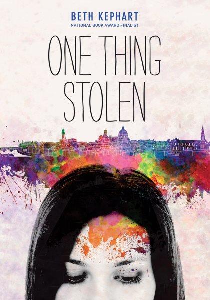 One thing stolen / Beth Kephart.