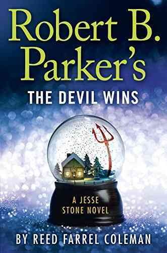 Robert B. Parker's the Devil wins : a Jesse Stone novel / Reed Farrel Coleman.