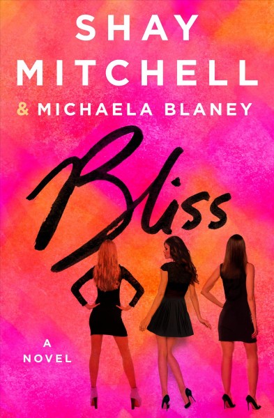 Bliss / Shay Mitchell & Michaela Blaney.