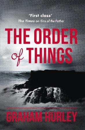 The order of things / Graham Hurley.