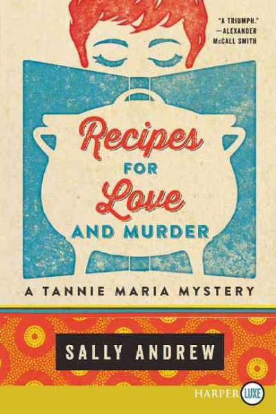 Recipes for love and murder : a Tannie Maria mystery / Sally Andrew.
