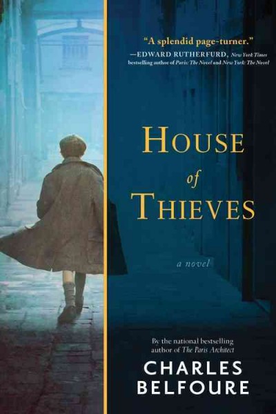 House of thieves : a novel  Charles Belfoure.
