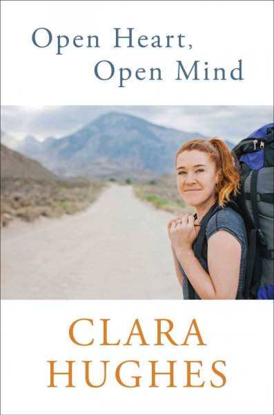 Open heart, open mind / Clara Hughes.